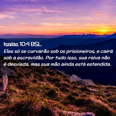 Picture 02 - Isaías 10:4 BSL - Eles só se curvarão sob os prisioneiros, e - Bible Verse Picture