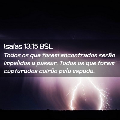 Picture 02 - Isaías 13:15 BSL - Todos os que forem encontrados serão impelidos a - Bible Verse Picture