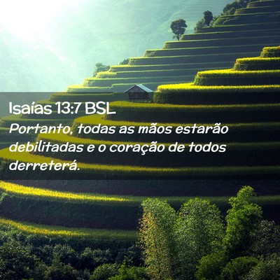 Picture 02 - Isaías 13:7 BSL - Portanto, todas as mãos estarão debilitadas e o - Bible Verse Picture