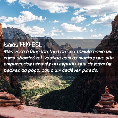 Picture 02 - Isaías 14:19 BSL - Mas você é lançado fora de seu túmulo como um - Bible Verse Picture