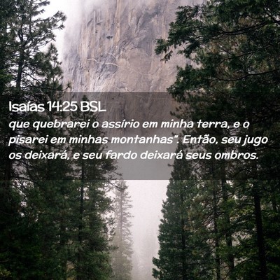 Picture 02 - Isaías 14:25 BSL - que quebrarei o assírio em minha terra, e o - Bible Verse Picture