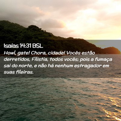 Picture 02 - Isaías 14:31 BSL - Howl, gate! Chora, cidade! Vocês estão - Bible Verse Picture