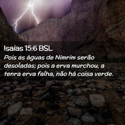 Picture 02 - Isaías 15:6 BSL - Pois as águas de Nimrim serão desoladas; pois a - Bible Verse Picture