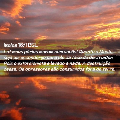 Picture 02 - Isaías 16:4 BSL - Let meus párias moram com vocês! Quanto a Moab, - Bible Verse Picture