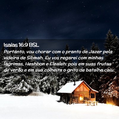 Picture 02 - Isaías 16:9 BSL - Portanto, vou chorar com o pranto de Jazer pela - Bible Verse Picture