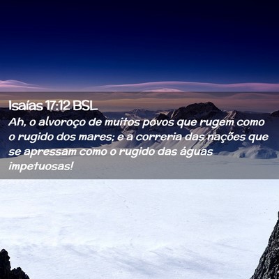 Picture 02 - Isaías 17:12 BSL - Ah, o alvoroço de muitos povos que rugem como o - Bible Verse Picture