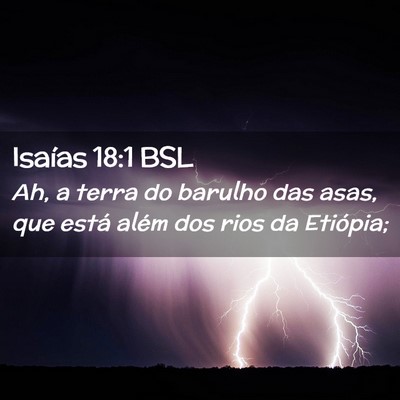 Picture 02 - Isaías 18:1 BSL - Ah, a terra do barulho das asas, que está além - Bible Verse Picture