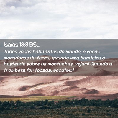 Picture 02 - Isaías 18:3 BSL - Todos vocês habitantes do mundo, e vocês - Bible Verse Picture