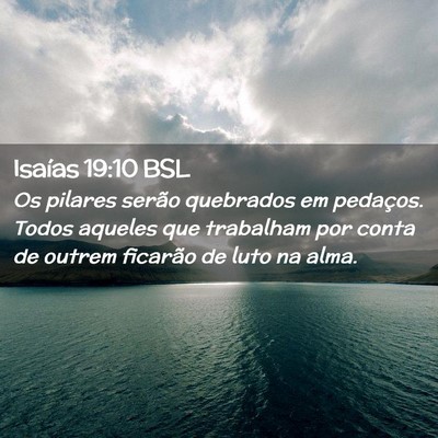 Picture 02 - Isaías 19:10 BSL - Os pilares serão quebrados em pedaços. Todos - Bible Verse Picture