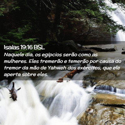 Picture 02 - Isaías 19:16 BSL - Naquele dia, os egípcios serão como as - Bible Verse Picture