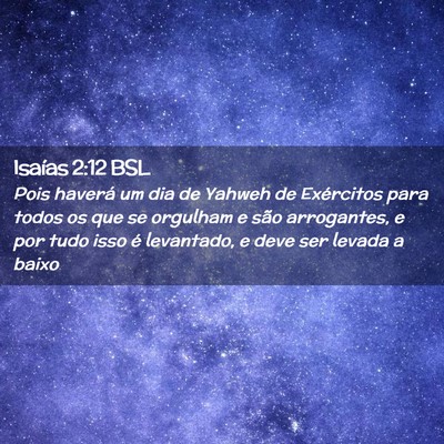 Picture 02 - Isaías 2:12 BSL - Pois haverá um dia de Yahweh de Exércitos para - Bible Verse Picture