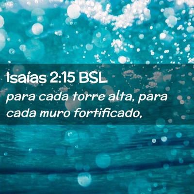 Picture 02 - Isaías 2:15 BSL - para cada torre alta, para cada muro - Bible Verse Picture