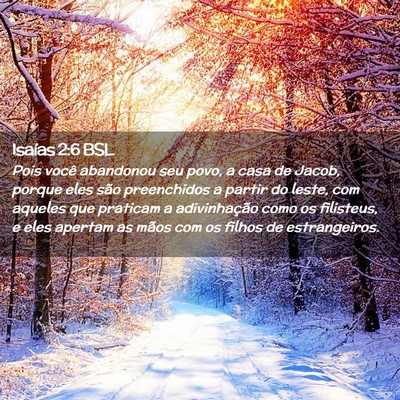 Picture 02 - Isaías 2:6 BSL - Pois você abandonou seu povo, a casa de Jacob, - Bible Verse Picture