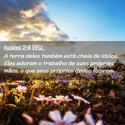 Picture 02 - Isaías 2:8 BSL - A terra deles também está cheia de ídolos. - Bible Verse Picture