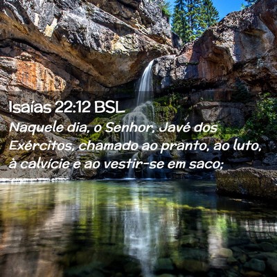 Picture 02 - Isaías 22:12 BSL - Naquele dia, o Senhor, Javé dos Exércitos, - Bible Verse Picture