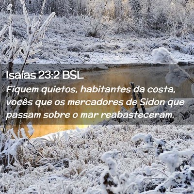 Picture 02 - Isaías 23:2 BSL - Fiquem quietos, habitantes da costa, vocês que - Bible Verse Picture