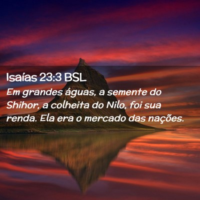 Picture 02 - Isaías 23:3 BSL - Em grandes águas, a semente do Shihor, a - Bible Verse Picture