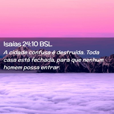 Picture 02 - Isaías 24:10 BSL - A cidade confusa é destruída. Toda casa está - Bible Verse Picture
