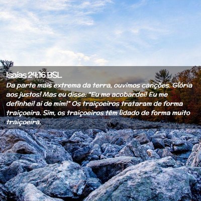 Picture 02 - Isaías 24:16 BSL - Da parte mais extrema da terra, ouvimos - Bible Verse Picture