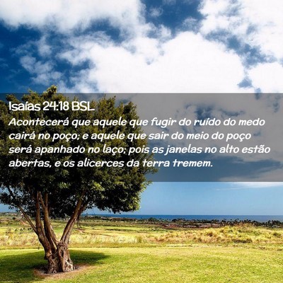 Picture 02 - Isaías 24:18 BSL - Acontecerá que aquele que fugir do ruído do - Bible Verse Picture