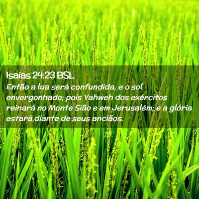 Picture 02 - Isaías 24:23 BSL - Então a lua será confundida, e o sol - Bible Verse Picture