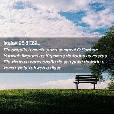 Picture 02 - Isaías 25:8 BSL - Ele engoliu a morte para sempre! O Senhor Yahweh - Bible Verse Picture