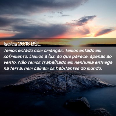 Picture 02 - Isaías 26:18 BSL - Temos estado com crianças. Temos estado em - Bible Verse Picture