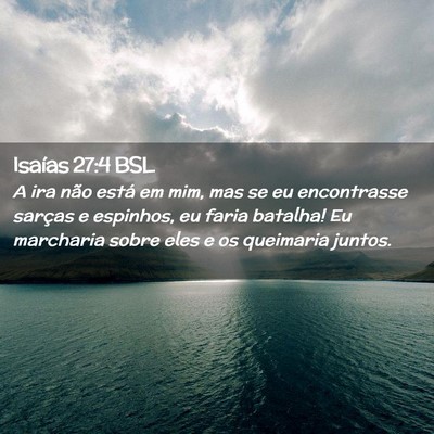 Picture 02 - Isaías 27:4 BSL - A ira não está em mim, mas se eu encontrasse - Bible Verse Picture