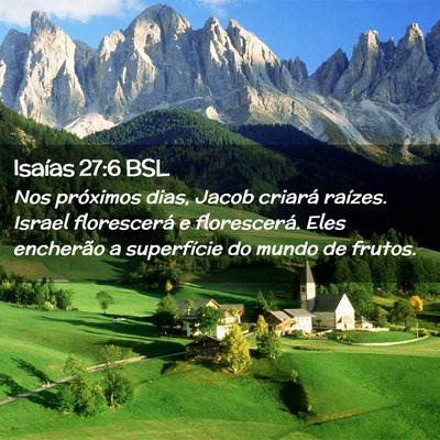 Picture 02 - Isaías 27:6 BSL - Nos próximos dias, Jacob criará raízes. Israel - Bible Verse Picture