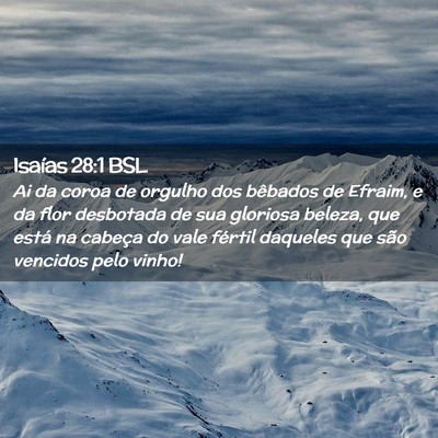 Picture 02 - Isaías 28:1 BSL - Ai da coroa de orgulho dos bêbados de Efraim, e - Bible Verse Picture