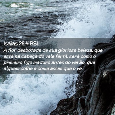 Picture 02 - Isaías 28:4 BSL - A flor desbotada de sua gloriosa beleza, que - Bible Verse Picture