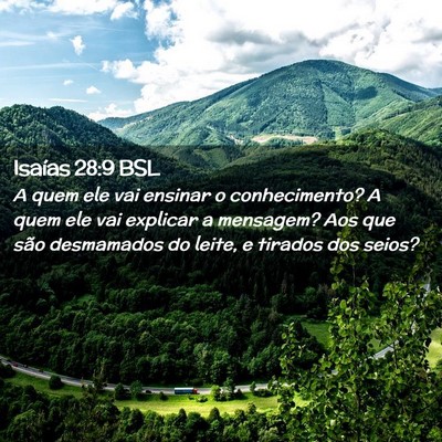 Picture 02 - Isaías 28:9 BSL - A quem ele vai ensinar o conhecimento? A quem ele - Bible Verse Picture