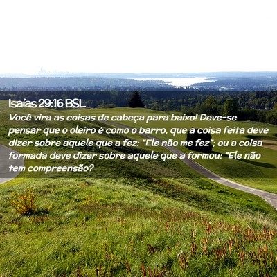 Picture 02 - Isaías 29:16 BSL - Você vira as coisas de cabeça para baixo! - Bible Verse Picture