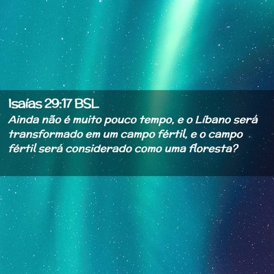 Picture 02 - Isaías 29:17 BSL - Ainda não é muito pouco tempo, e o Líbano - Bible Verse Picture