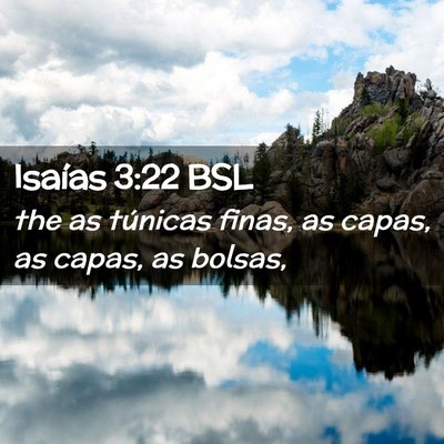 Picture 02 - Isaías 3:22 BSL - the as túnicas finas, as capas, as capas, as - Bible Verse Picture