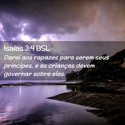 Picture 02 - Isaías 3:4 BSL - Darei aos rapazes para serem seus príncipes, e - Bible Verse Picture
