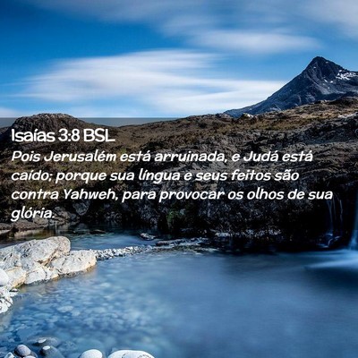 Picture 02 - Isaías 3:8 BSL - Pois Jerusalém está arruinada, e Judá está - Bible Verse Picture