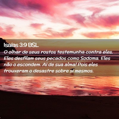 Picture 02 - Isaías 3:9 BSL - O olhar de seus rostos testemunha contra eles. - Bible Verse Picture