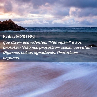 Picture 02 - Isaías 30:10 BSL - que dizem aos videntes: “Não vejam!” e aos - Bible Verse Picture