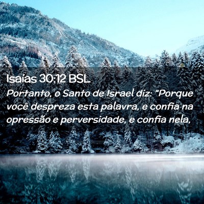 Picture 02 - Isaías 30:12 BSL - Portanto, o Santo de Israel diz: “Porque você - Bible Verse Picture