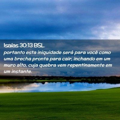 Picture 02 - Isaías 30:13 BSL - portanto esta iniquidade será para você como - Bible Verse Picture