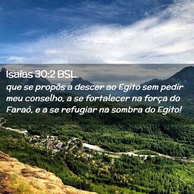Picture 02 - Isaías 30:2 BSL - que se propôs a descer ao Egito sem pedir meu - Bible Verse Picture