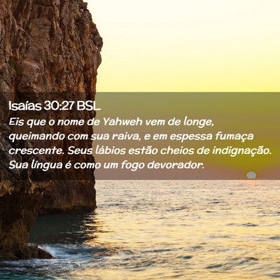 Picture 02 - Isaías 30:27 BSL - Eis que o nome de Yahweh vem de longe, queimando - Bible Verse Picture