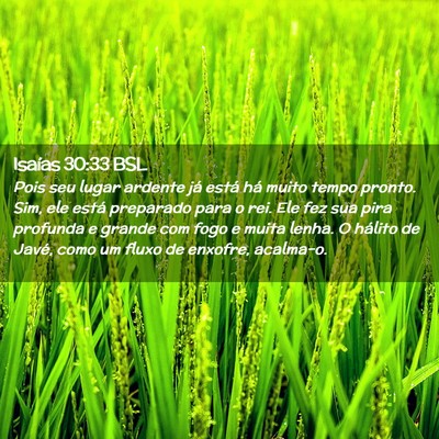 Picture 02 - Isaías 30:33 BSL - Pois seu lugar ardente já está há muito tempo - Bible Verse Picture
