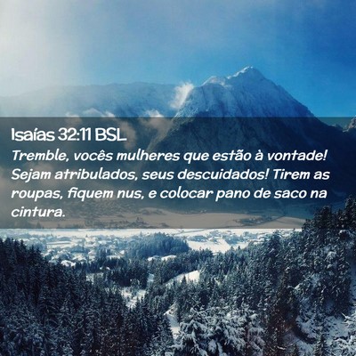 Picture 02 - Isaías 32:11 BSL - Tremble, vocês mulheres que estão à vontade! - Bible Verse Picture