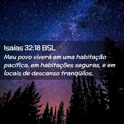 Picture 02 - Isaías 32:18 BSL - Meu povo viverá em uma habitação pacífica, em - Bible Verse Picture