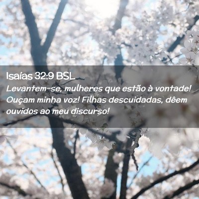 Picture 02 - Isaías 32:9 BSL - Levantem-se, mulheres que estão à vontade! - Bible Verse Picture