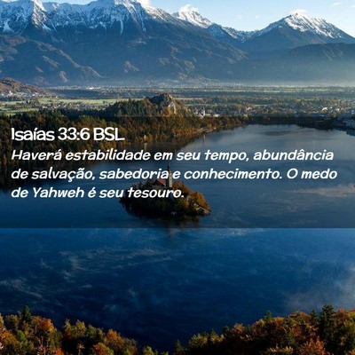 Picture 02 - Isaías 33:6 BSL - Haverá estabilidade em seu tempo, abundância de - Bible Verse Picture