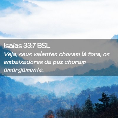 Picture 02 - Isaías 33:7 BSL - Veja, seus valentes choram lá fora; os - Bible Verse Picture