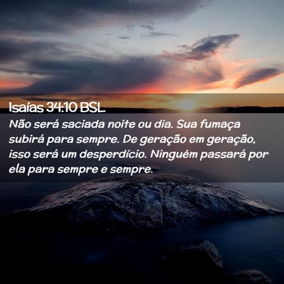 Picture 02 - Isaías 34:10 BSL - Não será saciada noite ou dia. Sua fumaça - Bible Verse Picture